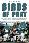Birds of Pray (The Story of the Philadelphia Eagles’ Faith, Brotherhood, and Super Bowl Victory) - kniha z kategorie Filozofie