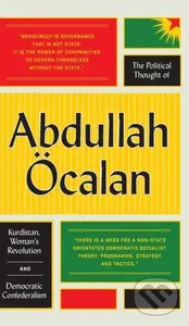 The Political Thought of Abdullah Ocalan (Kurdistan, Woman's Revolution and Democratic Confederalism) - kniha z kategorie Humanitní a společenské vědy