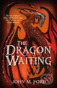 The Dragon Waiting - John M. Ford - kniha z kategorie Fantasy