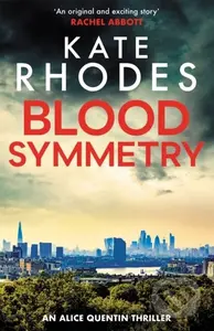 Blood Symmetry (Alice Quentin 5) - Kate Rhodes - kniha z kategorie Detektivky, thrillery a horory