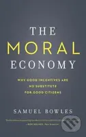 The Moral Economy (Why Good Incentives Are No Substitute for Good Citizens) - kniha z kategorie Byznys a management