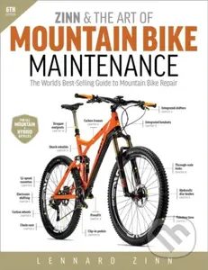 Zinn & the Art of Mountain Bike Maintenance (The World's Best-Selling Guide to Mountain Bike Repair) - kniha z kategorie Zdraví a životní styl