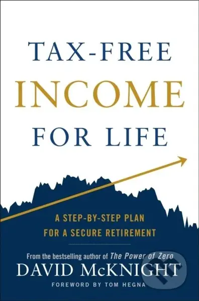Tax-Free Income for Life (A Step-by-Step Plan for a Secure Retirement) - kniha z kategorie Byznys a management