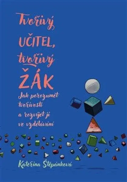 Tvořivý učitel, tvořivý žák - Kateřina Štěpánková