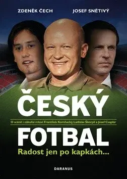 Český fotbal - Radost jen po kapkách (poškozená) - Zdeněk Čech, Josef Snětivý