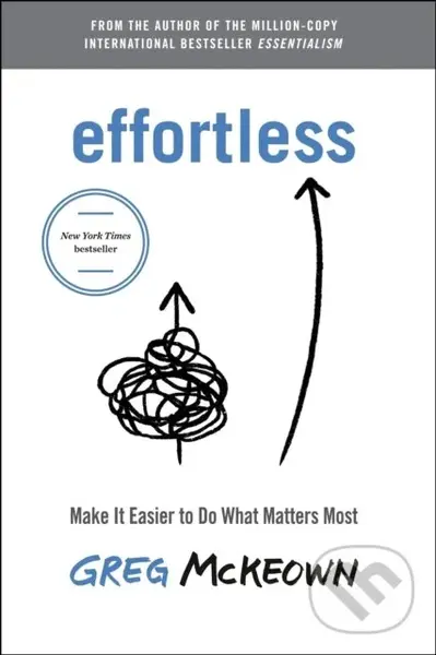 Effortless (Make It Easy to Do What Matters) - Greg McKeown