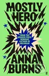 Mostly Hero - Anna Burns - kniha z kategorie Společenská beletrie