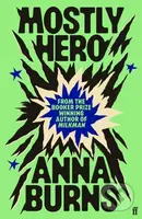 Mostly Hero - Anna Burns - kniha z kategorie Společenská beletrie