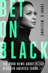 Bet on Black (The Good News about Being Black in America Today) - kniha z kategorie Humanitní a společenské vědy