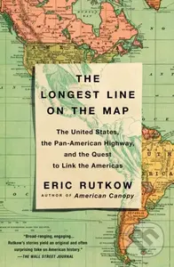 Longest Line on the Map (The United States, the Pan-American Highway, and the Quest to Link the Americas) - kniha z kategorie Historie