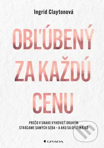 Obľúbený za každú cenu   (Prečo v snahe vyhovieť druhým strácame samých seba – a ako sa opäť nájsť) - kniha z kategorie Psychologie