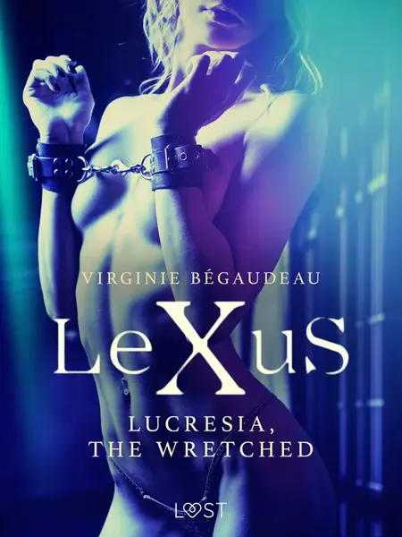 LeXuS : Lucresia, the Wretched - Erotic dystopia - Virginie Bégaudeau