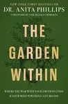 The Garden Within - Dr. Anita Phillips