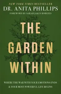 The Garden Within - Dr. Anita Phillips