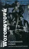 V podzemních vodách (má léta ve Warholově Továrně) (poškozená) - Mary Woronovová