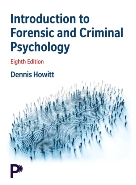Introduction to Forensic and Criminal Psychology - Dennis Howitt