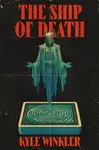 The Ship of Death - Kyle Winkler
