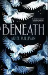 Beneath - Ariel Sullivan