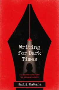 Writing for Dark Times - Hadji Bakara