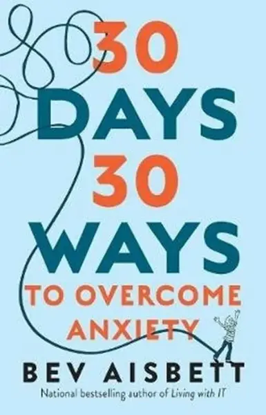 30 Days 30 Ways to Overcome Anxiety - Bev Aisbett