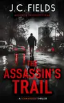 The Assassin's Trail - J.C. Fields