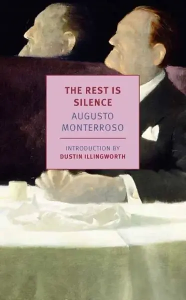 The Rest Is Silence - Augusto Monterroso