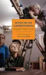 Notes on the Cinematograph - Robert Bresson
