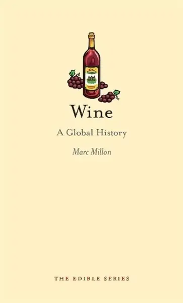 Wine – A Global History - Marc Millon
