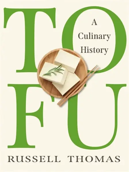 Tofu â€“ A Culinary History - Russell Thomas