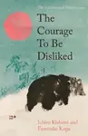 Courage To Be Disliked - Ichiro Kishimi