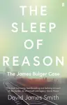 The Sleep of Reason - David James Smith