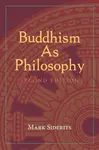 Buddhism As Philosophy - Mark Siderits