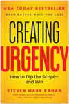 Creating Urgency - Steven Mark Kahan