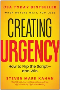 Creating Urgency - Steven Mark Kahan