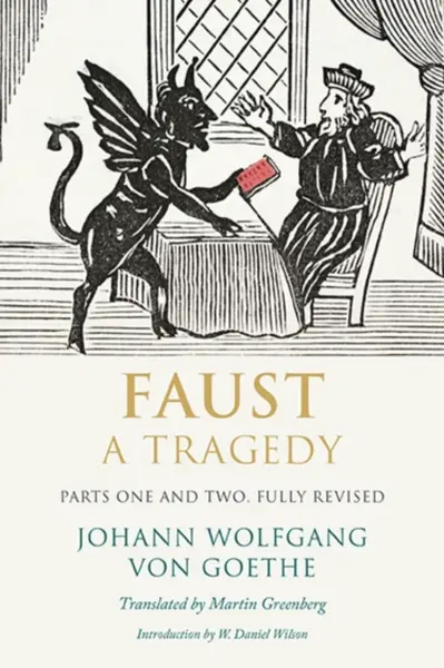 Faust â€“ A Tragedy, Parts One and Two - Johann Wolfgang Goethe
