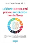 Léčivé kreslení pravou mozkovou hemisférou - Lucia Capacchione
