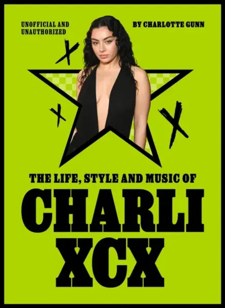 The Life, Style and Music of Charli XCX - Charlotte Gunn