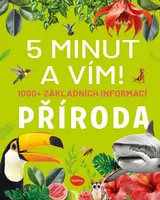 5 minut a vím - Příroda 1000+ základních informací - Cristina M. Banfiová