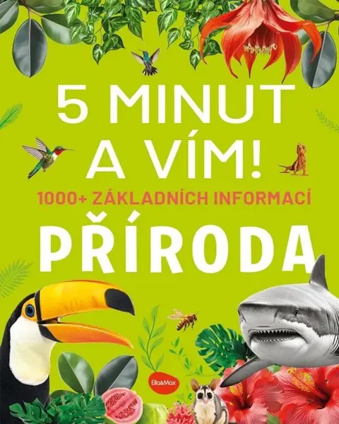 5 minut a vím - Příroda 1000+ základních informací - Cristina M. Banfiová
