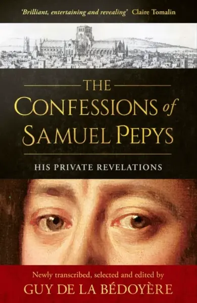 The Confessions of Samuel Pepys - Guy De la Bédoyere