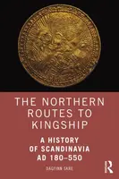 The Northern Routes to Kingship - Dagfinn  Skre