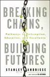 Breaking Chains, Building Futures - Stanley Andrisse