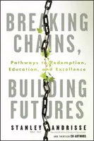 Breaking Chains, Building Futures - Stanley Andrisse