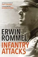 Infantry Attacks - Erwin Rommel, Gary Sheffield