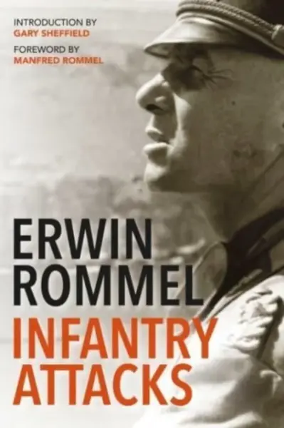 Infantry Attacks - Erwin Rommel, Gary Sheffield