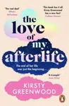 The Love of My Afterlife - Kirsty Greenwood