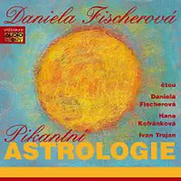Daniela Fischerová, Hana Kofránková, Ivan Trojan – Fischerová: Pikantní astrologie CD-MP3