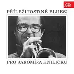Jaromír Hnilička – Příležitost(né blues) pro Jaromíra Hniličku