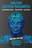 Zmizení Satoshi Nakamota - Pavel Kolář, Josef Habas Urban, Krátký Ivo