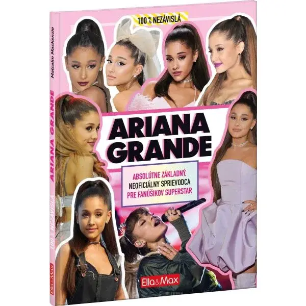 ELLA & MAX ARIANA GRANDE Základný sprievodca pre fanúšikov, mix, veľkosť
